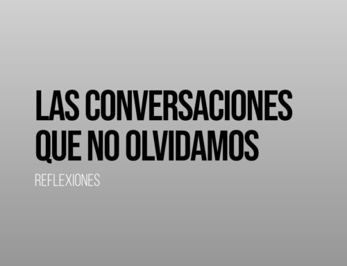 Las conversaciones que no olvidamos